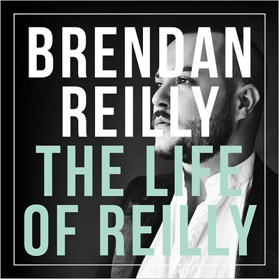 Brendan Reilly 2016 The Life Of Reilly