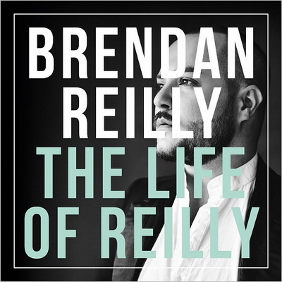Brendan Reilly - The Life Of Reilly (2016) [WEB] [FLAC] [Troubadour Music]