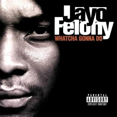 Jayo Felony - Whatcha Gonna Do (1998) [CD] FLAC] [Def Jam]