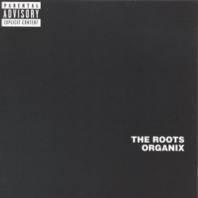 The Roots - Organix (1993) (2009 Re-Release) [CD] [FLAC] [ Remedy]
