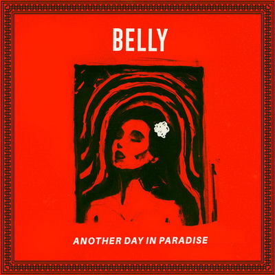 Belly Another Day In Paradise 2016