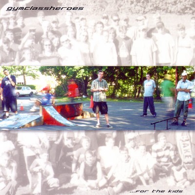 Gym Class Heroes 2001 …For The Kids