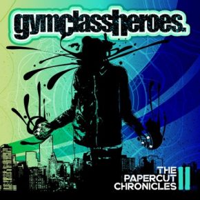 Gym Class Heroes 2011 The Papercut Chronicles II