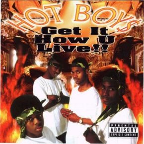 Hot Boys - Get It How U Live!! (1997) [FLAC] [Cash Money]