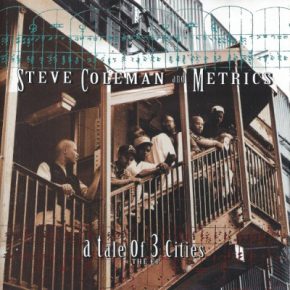 Steve Coleman And Metrics - A Tale Of 3 Cities EP (1994) [CD] [FLAC]