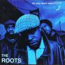 The Roots - Do You Want More?!!!??! (1994) (2006 Japan Release) [CD] [FLAC] [Geffen]