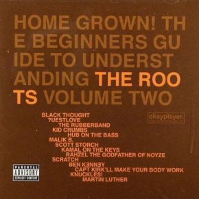 The Roots - Home Grown! The Beginner's Guide To Understanding The Roots Vol. II (2005) [CD] [FLAC] [Geffen]
