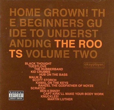 The Roots 2005 Home Grown The Beginner’s Guide To Understanding The Roots Vol. II