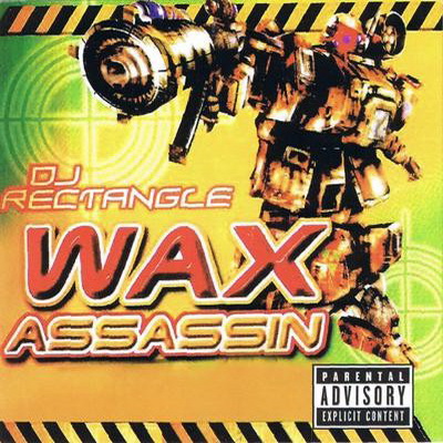 DJ Rectangle - Wax Assassin (1999) [CD] [FLAC] [Out Tha Trunk Kutz]