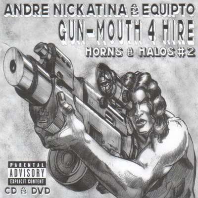 Andre Nickatina & Equipto - Gun-Mouth 4 Hire Horns And Halos #2 (2005) [CD] [FLAC] [Million Dollar Dream]