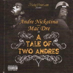 Andre Nickatina & Mac Dre - A Tale of Two Andres (2008) [CD] [FLAC] [Nickypearl]