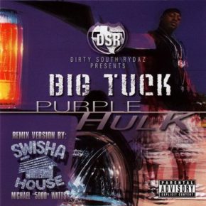 Big Tuck 2004 Purple Hulk Chopped Screwed