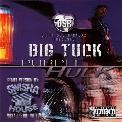 Big Tuck - Purple Hulk (Swishahouse Mix) (Chopped & Screwed by DJ Michael "5000" Watts) (2004) [CD] [FLAC] [SoSouth]