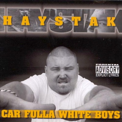 Haystak - Car Fulla White Boys (2000) [CD] [FLAC] [Street Flavor]