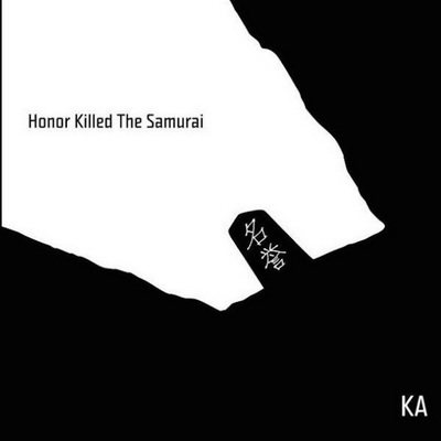 Ka - Honor Killed the Samurai (2016) [WEB] [FLAC] [Iron Works]