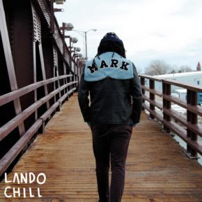 Lando Chill 2016 For Mark Your Son