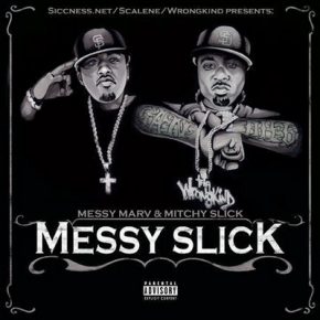 Messy Marv & Mitchy Slick - Messy Slick (2007) [CD] [FLAC] [Scalene]