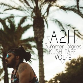 A2H - Summer Stories Kush Tape Vol.2 (2016) [CD] [FLAC] [Palace Prod]