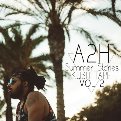 A2H Summer Stories Kush Tape Vol.2 2016