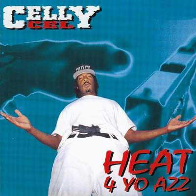 Celly Cel 1994 Heat 4 Yo Azz O.G.