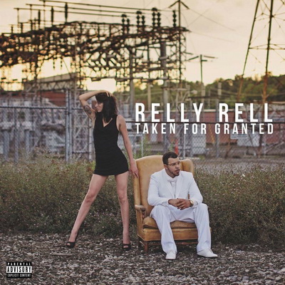 Relly Rell 2016 Taken For Grante