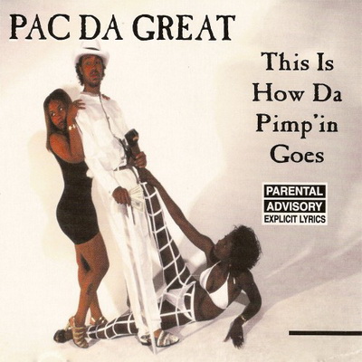 Pac Da Great - This Is How Da Pimp'in Goes (1994) [CD] [FLAC] [Get Funky]