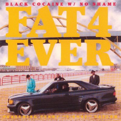 Black Cocaine W/ No Shame - Fat 4 Ever (1995) [CD] [FLAC] [Fat 4 Ever Records]