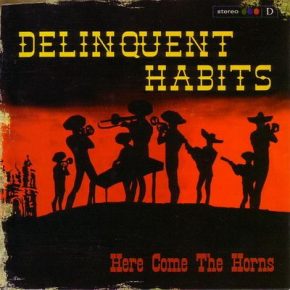 Delinquent Habits - Here Come The Horns (1998) [CD] [FLAC] [Loud]