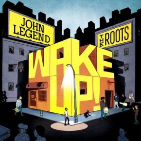 John Legend & The Roots - Wake Up (2010) [FLAC] [G.O.O.D. Music]