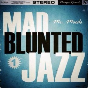 Mr. Moods - Mad Blunted Jazz 1 (2014) [WEB] [FLAC] [Nuages]