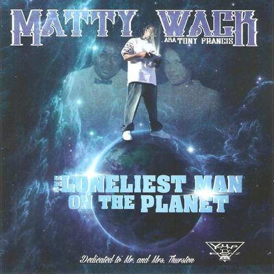 Matty Wack - The Loneliest Man On The Planet (2015) [CD] [FLAC] [Rapbay]