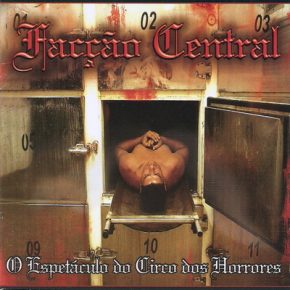 Faccao Central (Facção Central) - O Espetaculo Do Circo Dos Horrores (2006) (2CD) [FLAC]
