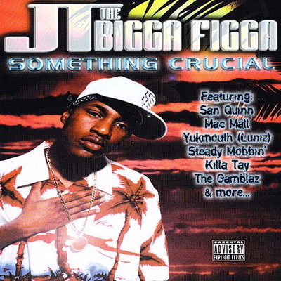 JT The Bigga Figga 2000 Something Crucial