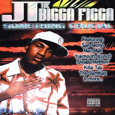 JT The Bigga Figga - Something Crucial (2000) [CD] [FLAC] [Get Low]