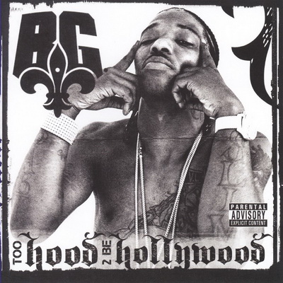 B.G. - Too Hood 2 Be Hollywood (2009) [CD] [FLAC] [Chopper City]