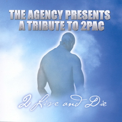 VA The Agency Presents A Tribute To 2Pac 2 Live And Die 2000