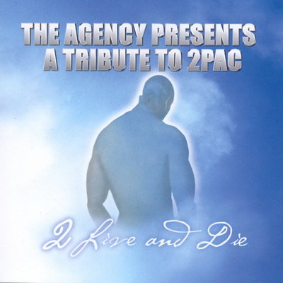 VA - The Agency Presents A Tribute To 2Pac - 2 Live And Die (2000) [CD] [FLAC] [Black Claw]