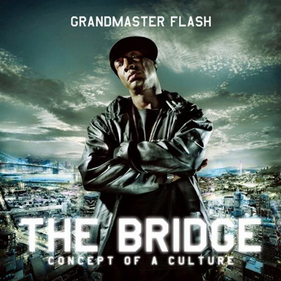 Grandmaster Flash 2009 The Bridge Concept Of A Culture