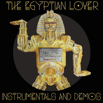 The Egyptian Lover Instrumentals And Demos 2017