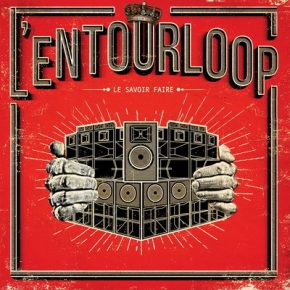 L’Entourloop - Le Savoir Faire (2017) [FLAC+320]