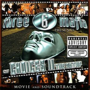 Three 6 Mafia - Choices II: The Setup (2005) [FLAC]