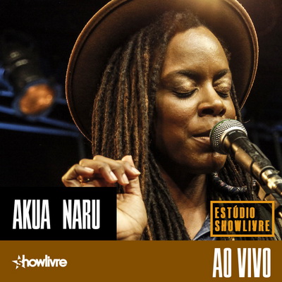Akua Naru 2017 Akua Naru No Estúdio Showlivre Ao Vivo