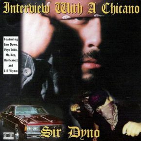 Sir Dyno - Interview With A Chicano (1997) [CD] [FLAC]
