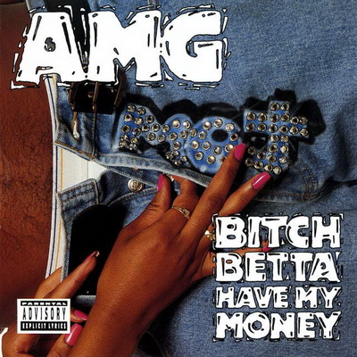 AMG - Bitch Betta Have My Money (1991) [FLAC]