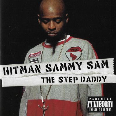 Hitman Sammy Sam - Step Daddy (2003) [FLAC]