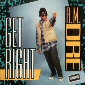 A.M. Dre Get Right 1994