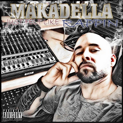 Makadella 2017 Just Felt Like Rappin