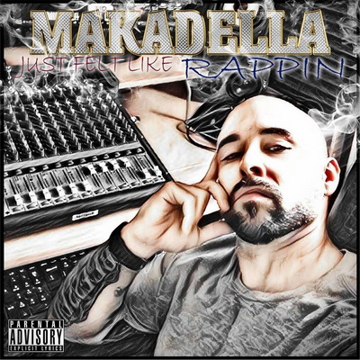 Makadella - Just Felt Like Rappin (2017) [WEB] [FLAC]