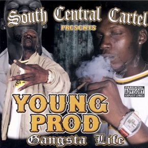 South Central Cartel Presents Young Prod 2008 Gangsta Life