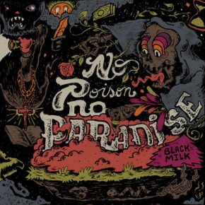 Black Milk 2013 No Poison No Paradise